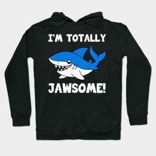 I'm Totally Jawsome Shark Hoodie